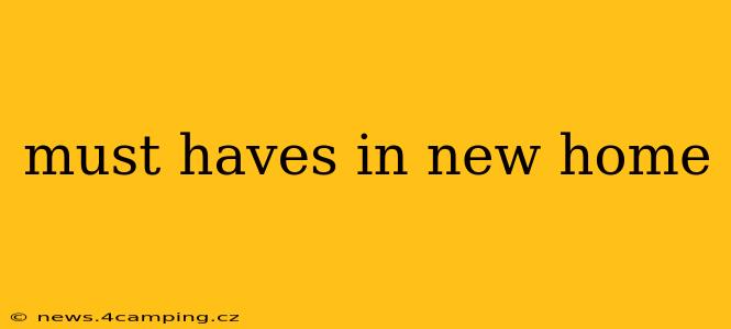 must haves in new home