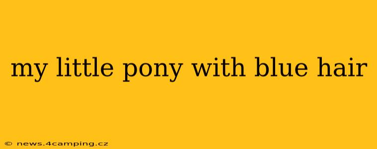 my little pony with blue hair