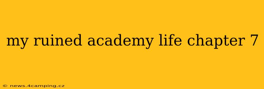 my ruined academy life chapter 7