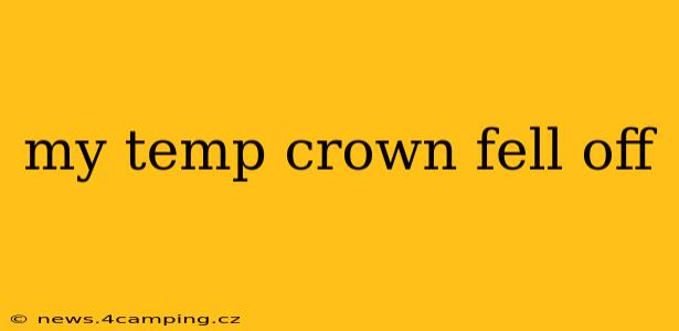 my temp crown fell off