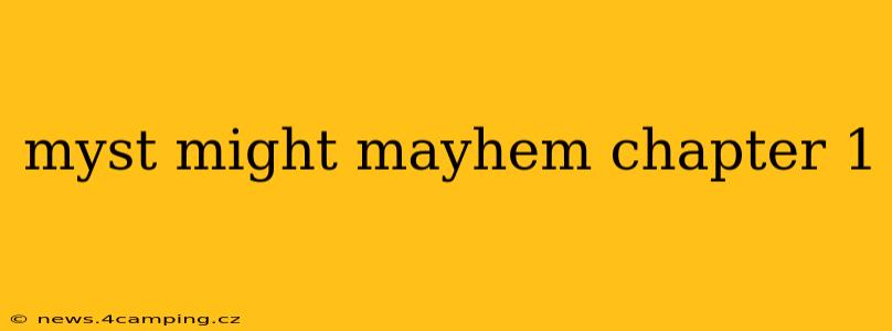 myst might mayhem chapter 1
