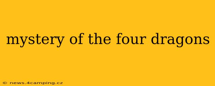 mystery of the four dragons