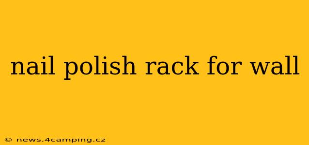 nail polish rack for wall