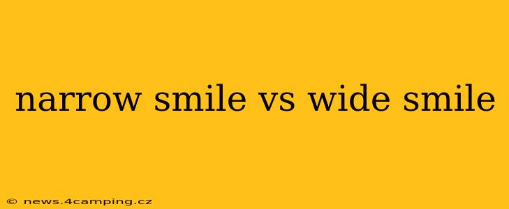 narrow smile vs wide smile