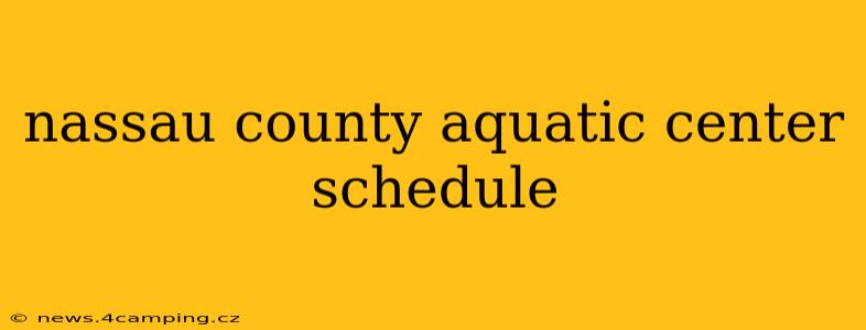 nassau county aquatic center schedule