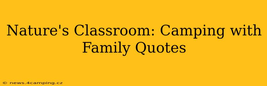 Nature's Classroom: Camping with Family Quotes