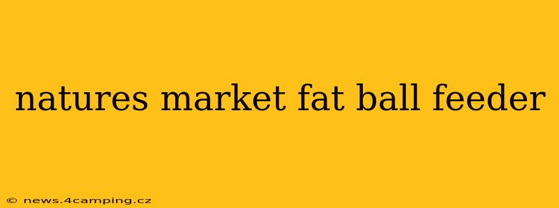 natures market fat ball feeder