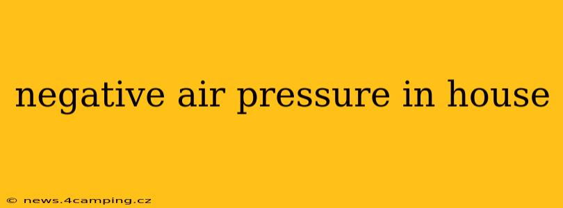 negative air pressure in house