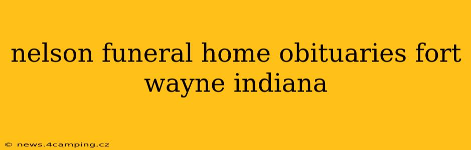 nelson funeral home obituaries fort wayne indiana