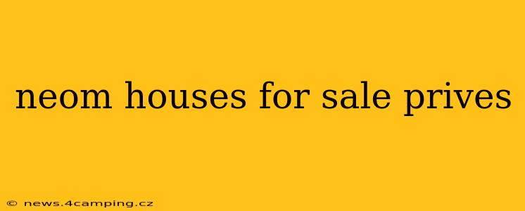 neom houses for sale prives