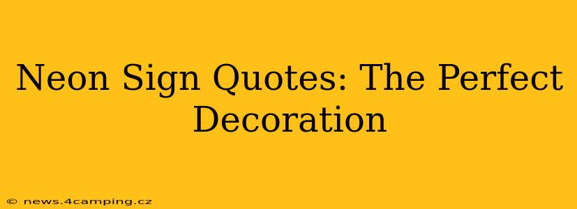 Neon Sign Quotes: The Perfect Decoration