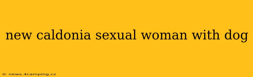 new caldonia sexual woman with dog