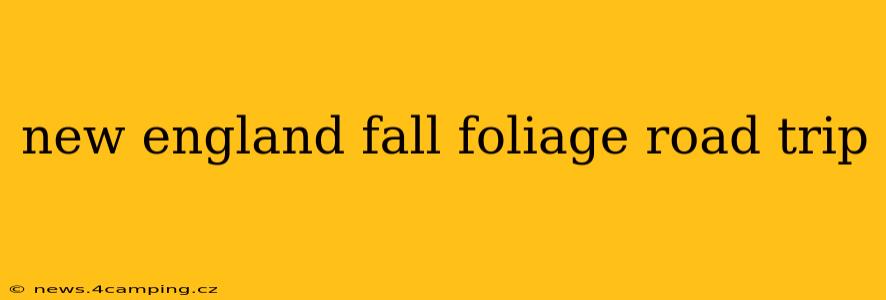 new england fall foliage road trip