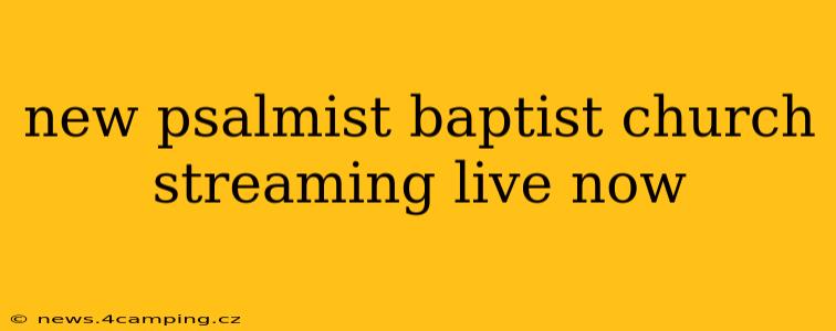 new psalmist baptist church streaming live now