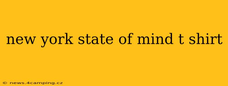 new york state of mind t shirt