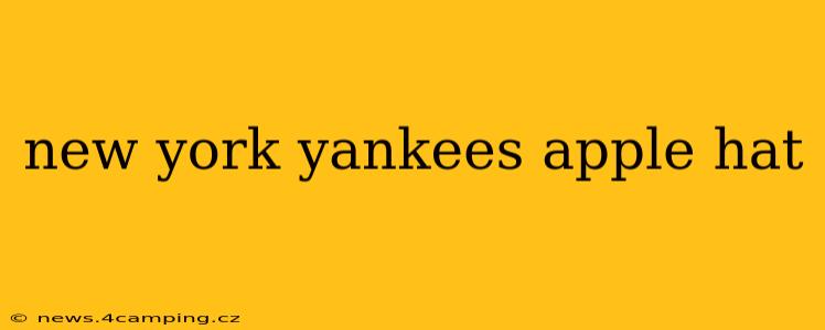 new york yankees apple hat