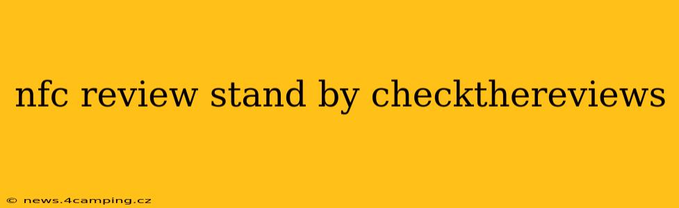 nfc review stand by checkthereviews
