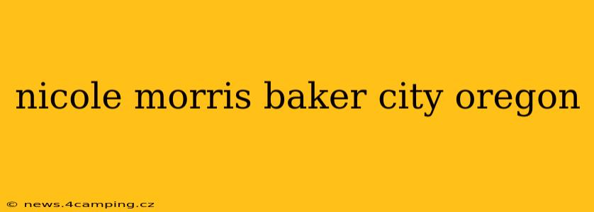 nicole morris baker city oregon