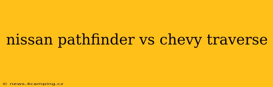 nissan pathfinder vs chevy traverse