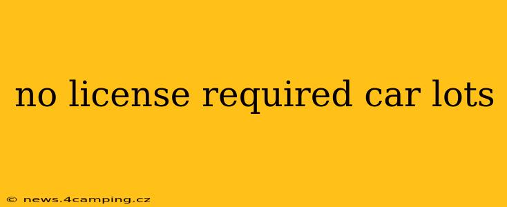 no license required car lots