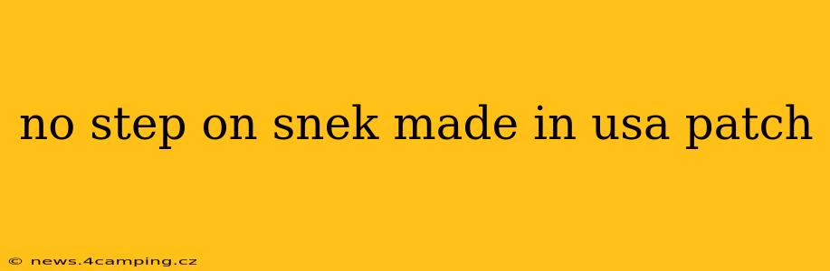 no step on snek made in usa patch