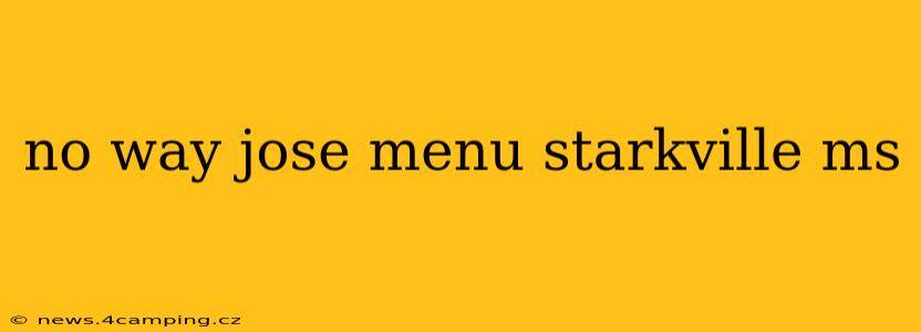 no way jose menu starkville ms