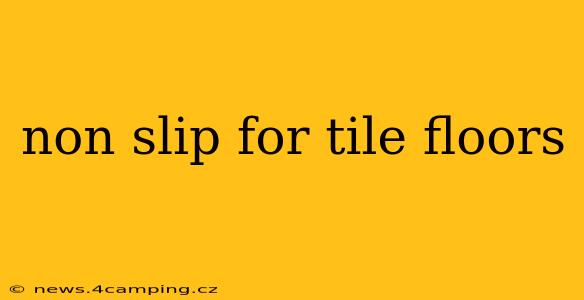 non slip for tile floors