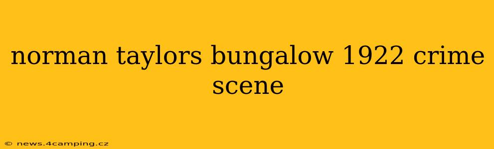 norman taylors bungalow 1922 crime scene