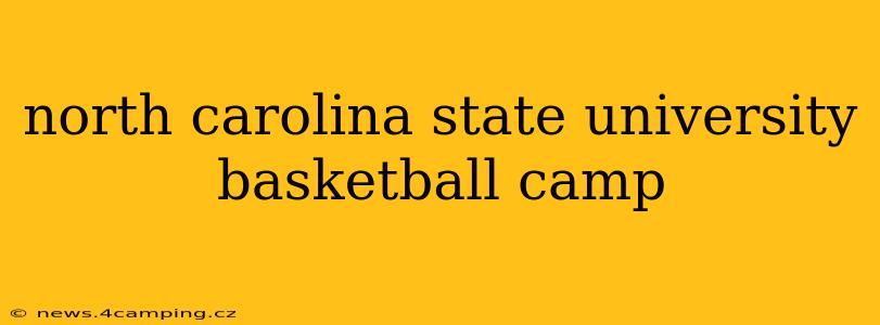 north carolina state university basketball camp