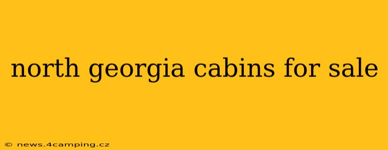 north georgia cabins for sale