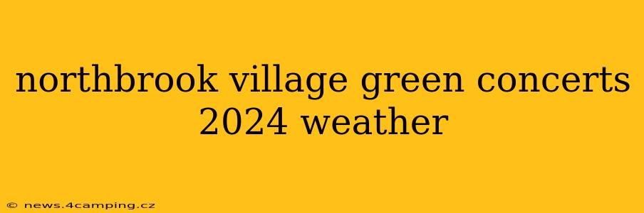 northbrook village green concerts 2024 weather