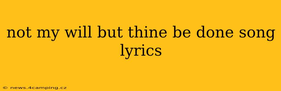 not my will but thine be done song lyrics