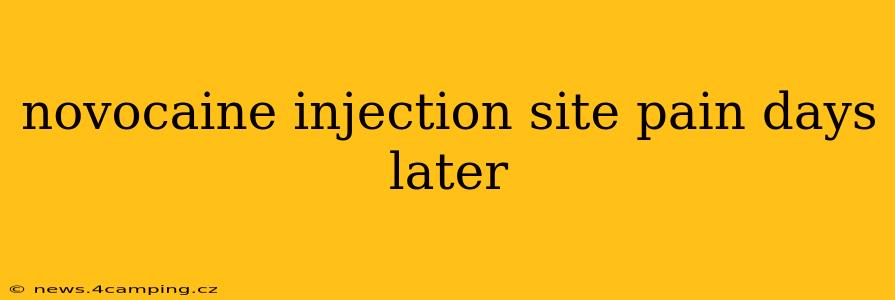 novocaine injection site pain days later