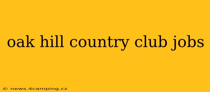 oak hill country club jobs