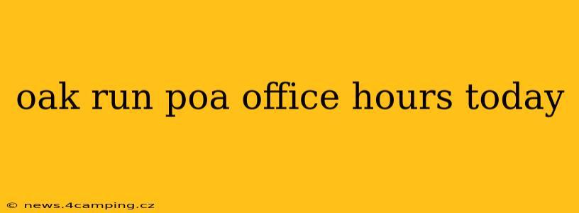 oak run poa office hours today