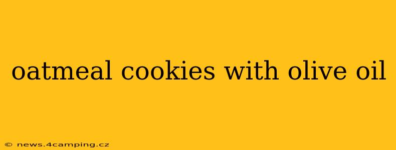 oatmeal cookies with olive oil