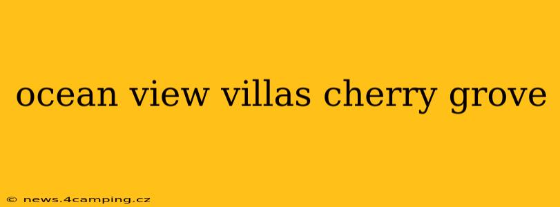 ocean view villas cherry grove