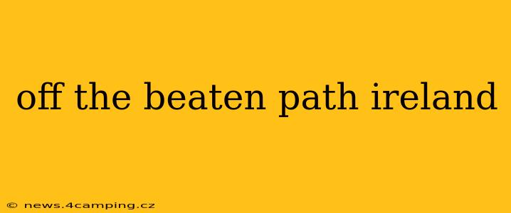 off the beaten path ireland