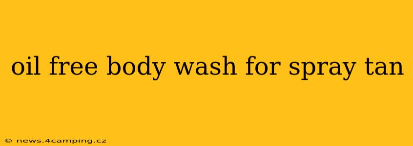 oil free body wash for spray tan
