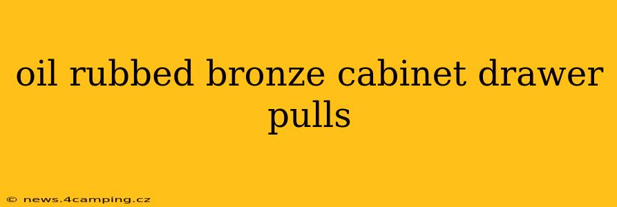 oil rubbed bronze cabinet drawer pulls