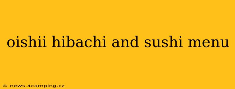 oishii hibachi and sushi menu