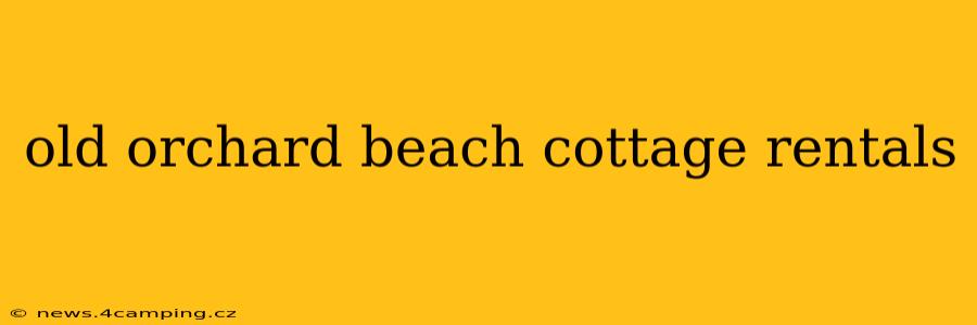old orchard beach cottage rentals