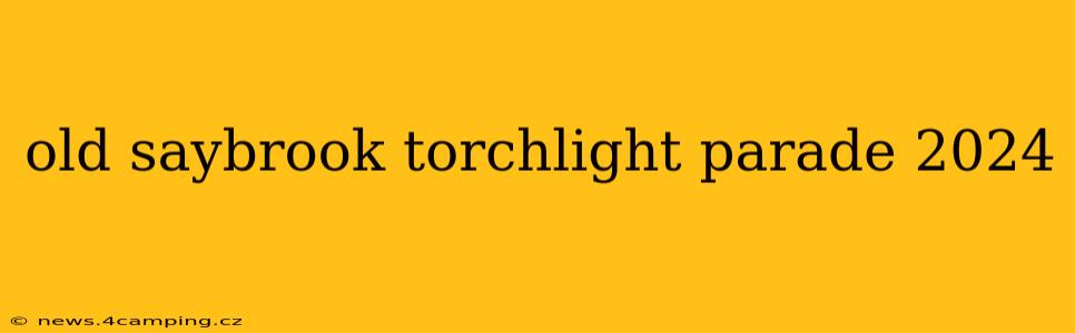 old saybrook torchlight parade 2024