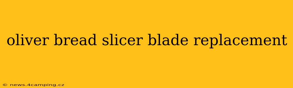 oliver bread slicer blade replacement