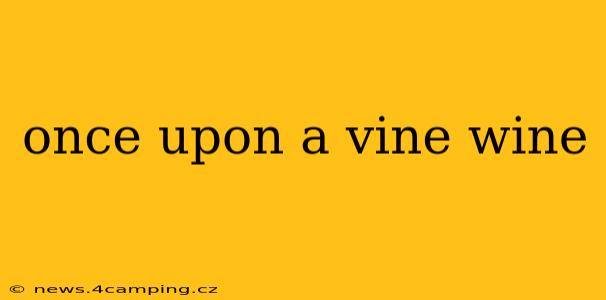 once upon a vine wine