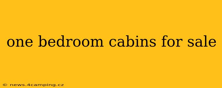 one bedroom cabins for sale