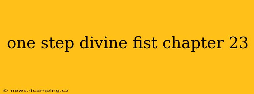 one step divine fist chapter 23