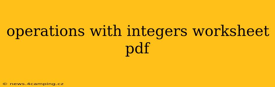 operations with integers worksheet pdf