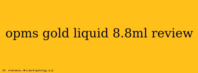 opms gold liquid 8.8ml review