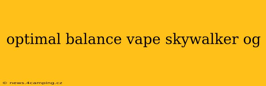 optimal balance vape skywalker og